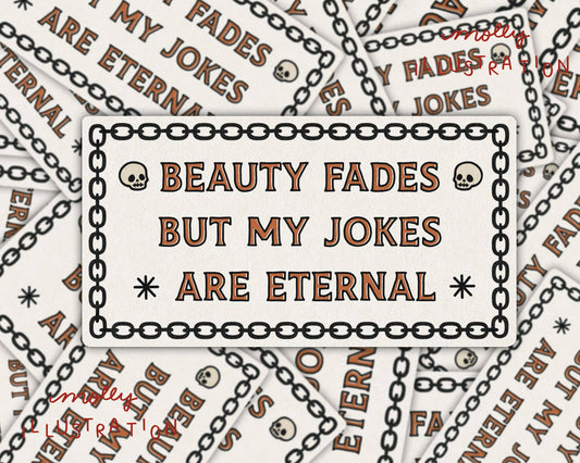 Beauty Fades Jokes Waterproof Vinyl Sticker - homesewn