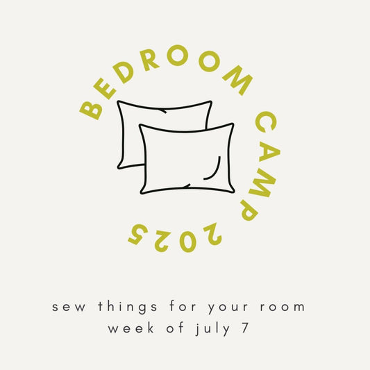 BEDROOM STITCH CAMP 2025 - WEEK OF 7/7 - homesewn