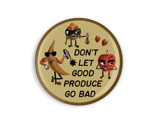 Don't Let Good Produce Go Bad Illustrated Magnet - homesewn