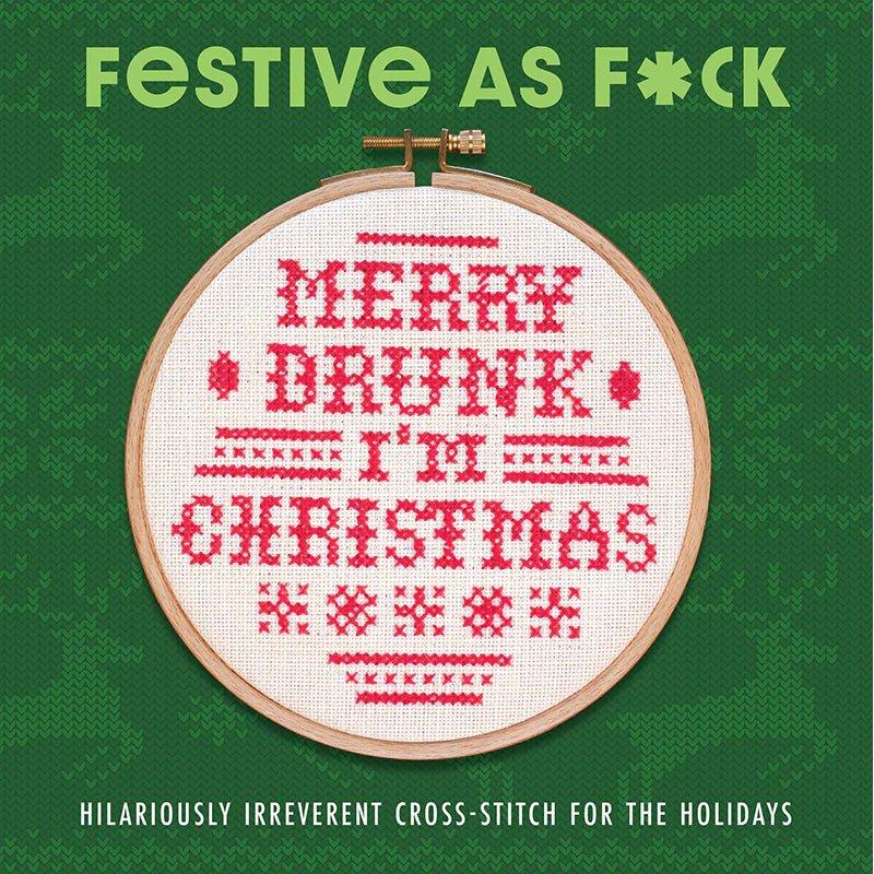 Festive As F*ck - Subversive Cross - Stitch for the Holidays - homesewn