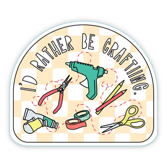 I'd Rather Be Crafting - 3" vinyl sticker - homesewn