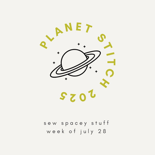 PLANET STITCH CAMP 2025 - WEEK OF 7/28 - homesewn