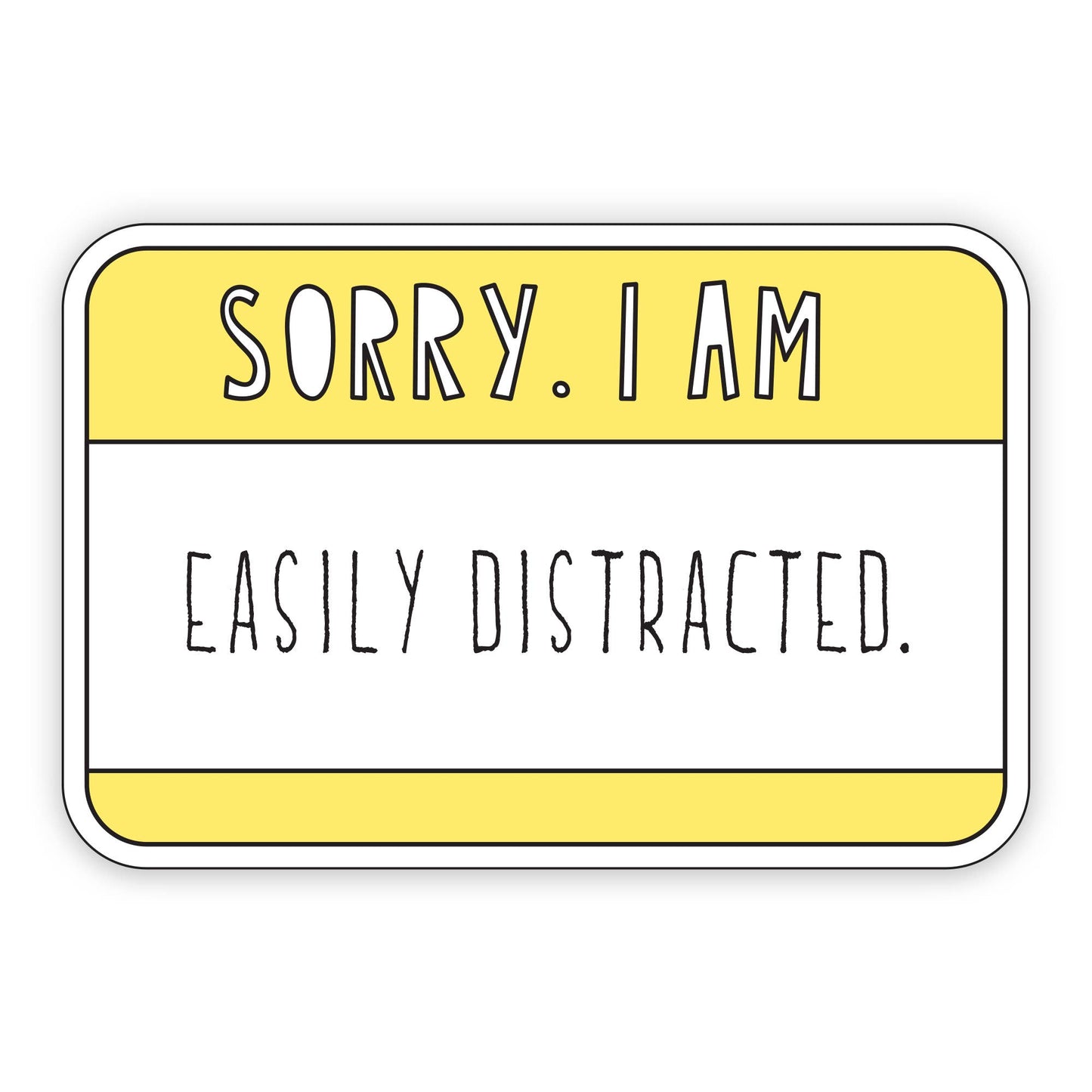 Sorry, I Am Easily Distracted - 3" vinyl sticker - homesewn