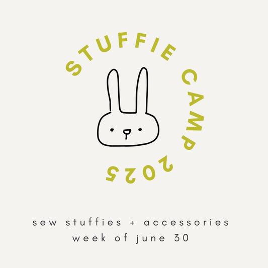 STUFFIE STITCH CAMP 2025 - WEEK OF 6/30 - homesewn