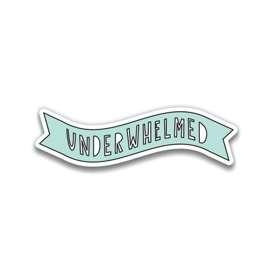 Underwhelmed - 3" vinyl sticker - homesewn