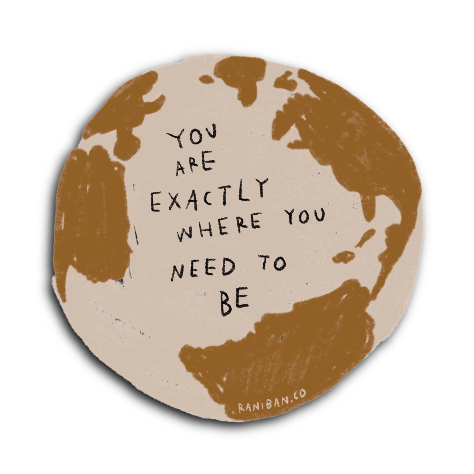 YOU ARE EXACTLY WHERE YOU NEED TO BE Sticker - homesewn